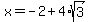x=-2%2B4%2Asqrt%283%29%29%2F2