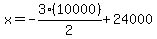 x=-3%2810000%29%2F2%2B24000