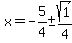 x=-5%2F4%2B-sqrt%281%29%2F4