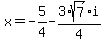 x=-5%2F4-3%2Asqrt%287%29%2F4%2Ai