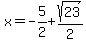 x=-5+%2F+2%2Bsqrt%2823%29%2F2