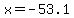 x=-53.1