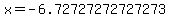 x=-6.72727272727273
