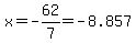 x=-62%2F7=-8.857