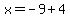 x=-9%2B4