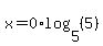 x=0%2Alog%285%2C%285%29%29