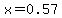 x=0.57