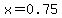 x=0.75