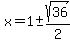 x=1+%2B-+sqrt%2836%29%2F2