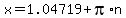 x=1.04719%2Bpi%2An