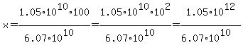 x=1.05%2A10%5E10%2A100%2F%286.07%2A10%5E10%29=1.05%2A10%5E10%2A10%5E2%2F%286.07%2A10%5E10%29=1.05%2A10%5E12%2F%286.07%2A10%5E10%29