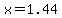 x=1.44