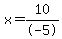 x=10%2F-5