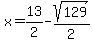 x=13+%2F+2-sqrt%28129%29%2F2
