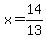 x=14%2F13