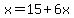 x=15+6x