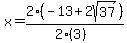 x=2%28-13%2B2sqrt%2837%29%29%2F%282%283%29%29