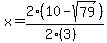 x=2%2810-sqrt%2879%29%29%2F%282%283%29%29