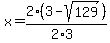 x=2%283-sqrt%28129%29%29%2F%282%2A3%29