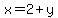 x=2+y