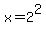 x=2%5E2