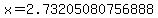 x=2.73205080756888