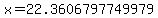 x=22.3606797749979