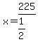 x=225%2F%281%2F2%29