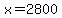 x=2800