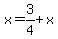 x=3%2F4%2Bx