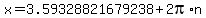 x=3.59328821679238%2B2pi%2An