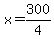 x=300%2F4
