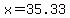 x=35.33