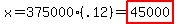 x=375000(.12)=highlight(45000)