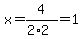 x=4%2F%282%2A2%29=1