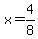x=4%2F8