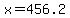x=456.2