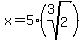 x=5%28root%283%2C2%29%29
