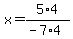 x=5%2A4%2F%28-7%2A4%29