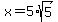 x=5*sqrt(5)