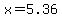 x=5.36