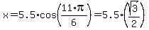 x=5.5%2Acos%2811%2Api%2F6%29=5.5%2A%28sqrt%283%29%2F2%29