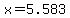 x=5.583