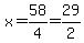 x=58%2F4=29%2F2