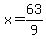 x=63/9