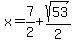 x=7+%2F+2%2Bsqrt%2853%29%2F2