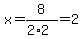 x=8%2F%282%2A2%29=2