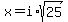x=i*sqrt(25)