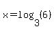 x=log%283%2C%286%29%29