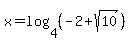 x=log%284%2C%28-2%2Bsqrt%2810%29%29%29